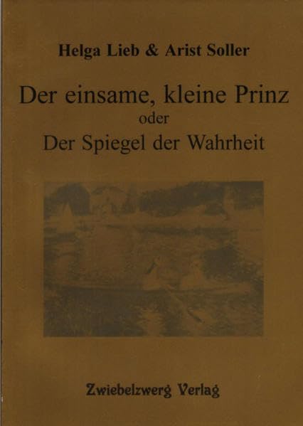 Der einsame kleine Prinz oder: Der Spiegel der Wahrheit: Ein Märchen Fairy Tales & Legends