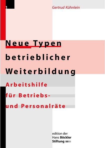 Neue Typen betrieblicher Weiterbildung: Arbeitshilfe für Betriebs- und Personalräte (Edition der Hans-Böckler-Stiftung) Business, Finance & Career