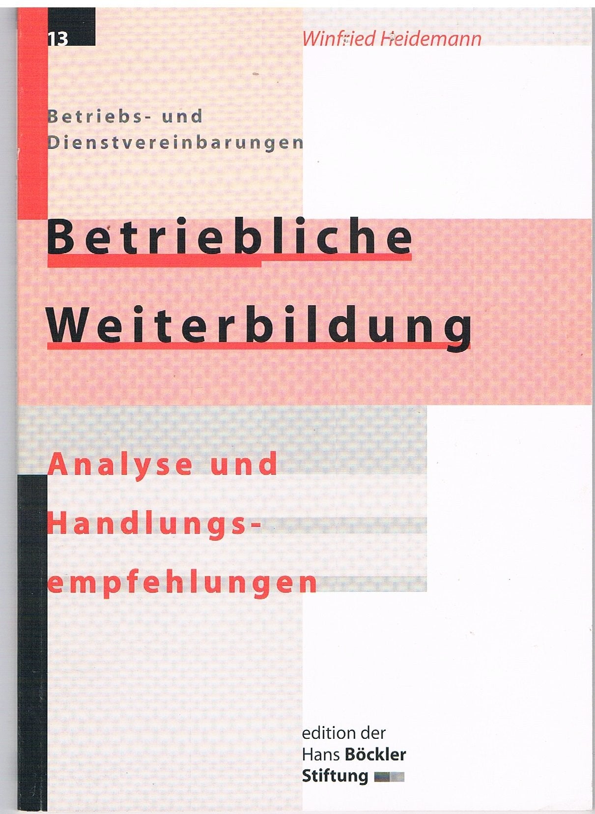 Betriebs- und Dienstvereinbarungen: Betriebliche Weiterbildung: Analyse und Handlungsempfehlungen Business, Finance & Career