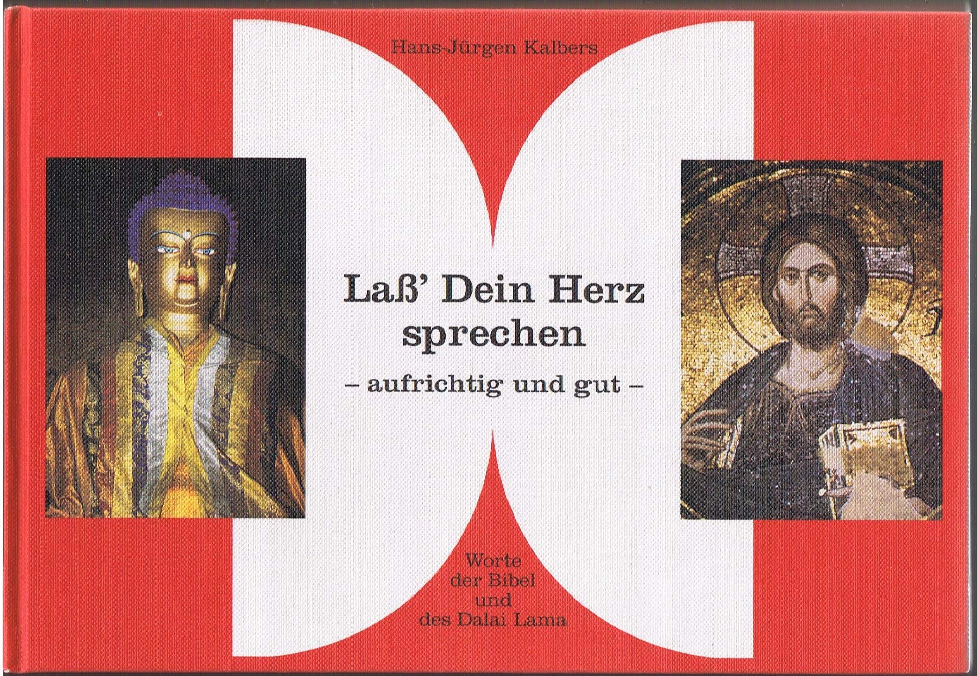 Lass dein Herz sprechen - aufrichtig und gut: Worte der Bibel und des Dalai Lama Religion & Esotericism