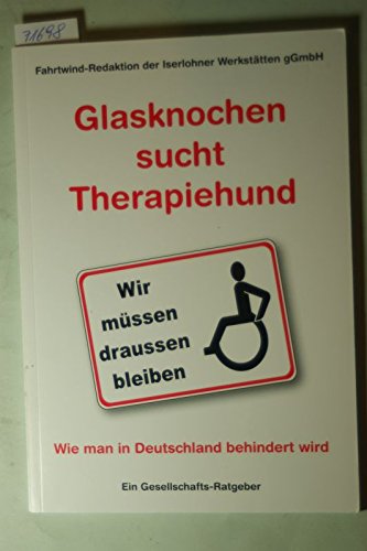 Glasknochen sucht Therapiehund: Wie man in Deutschland behindert wird Lifestyle