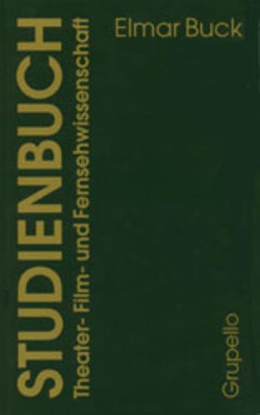 Studienbuch - Theater-, Film- und Fernsehwissenschaft: Abhandlungen, Essays, Vorträge vom 18. Jahrhundert bis zur Gegenwart Film, Art & Culture