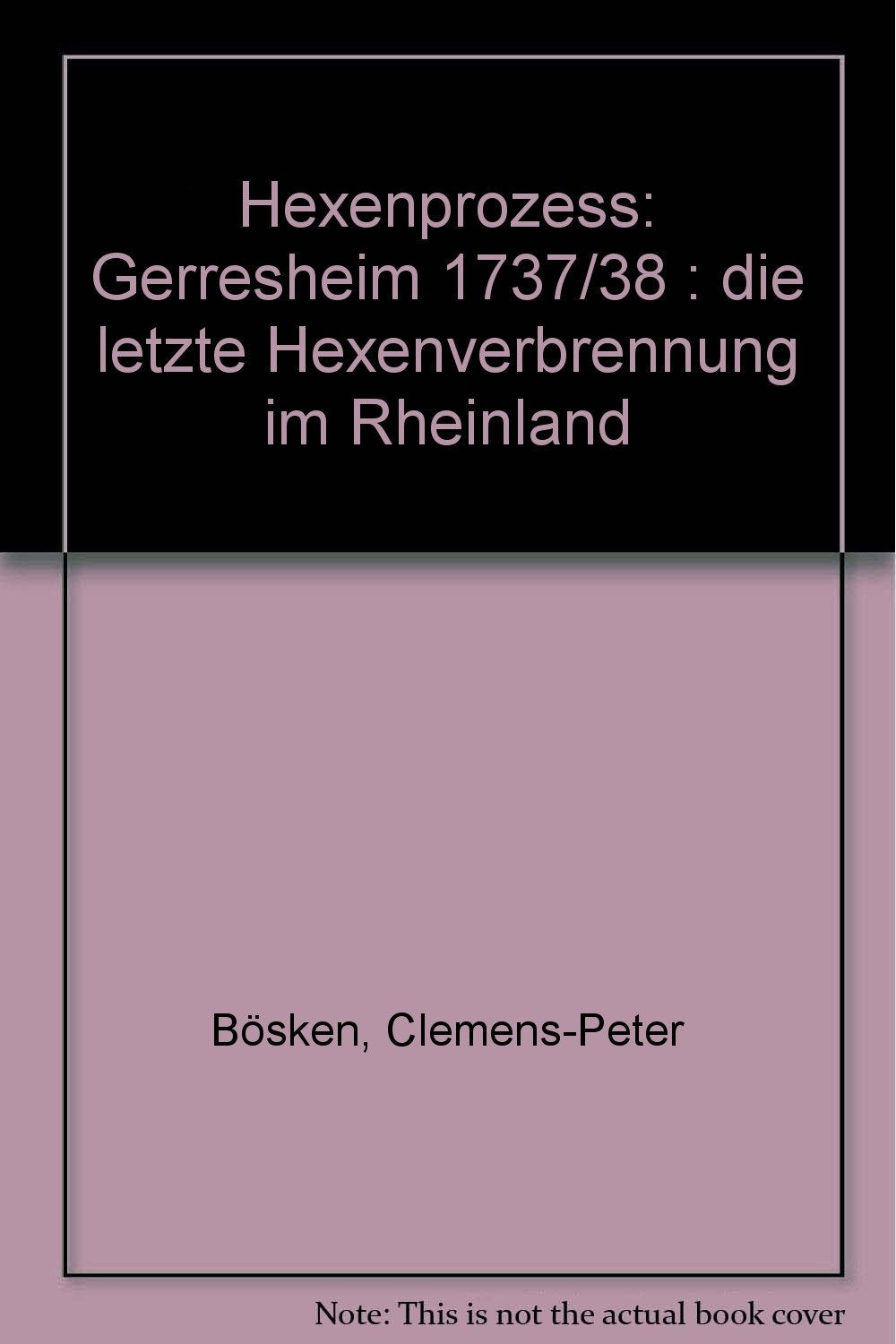 Hexenprozeß: Gerresheim 1737/38, Die letzte Hexenverbrennung im Rheinland Politics & History