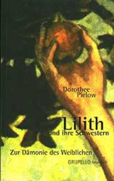 Lilith und ihre Schwestern. Zur Dämonie des Weiblichen General education