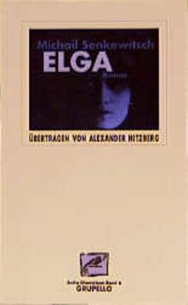 Elga: Roman: Roman (Aus den belletristischen Memoiren). Aus d. Russ. v. Alexander Nitzberg (Chamäleon / Akmeismus) Classics