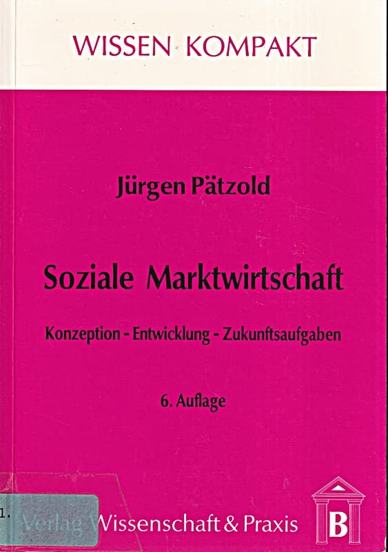 Soziale Marktwirtschaft: Konzeption - Entwicklung - Zukunftsaufgaben Business, Finance & Career