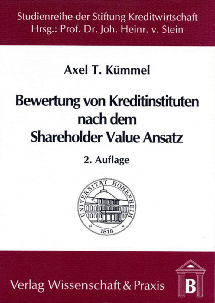 Die Bewertung von Kreditinstituten nach dem Shareholder Value Ansatz: unter besonderer Berücksichtigung des Zinsänderungsrisikos. (Studienreihe der ... an der Universität Hohenheim) Law