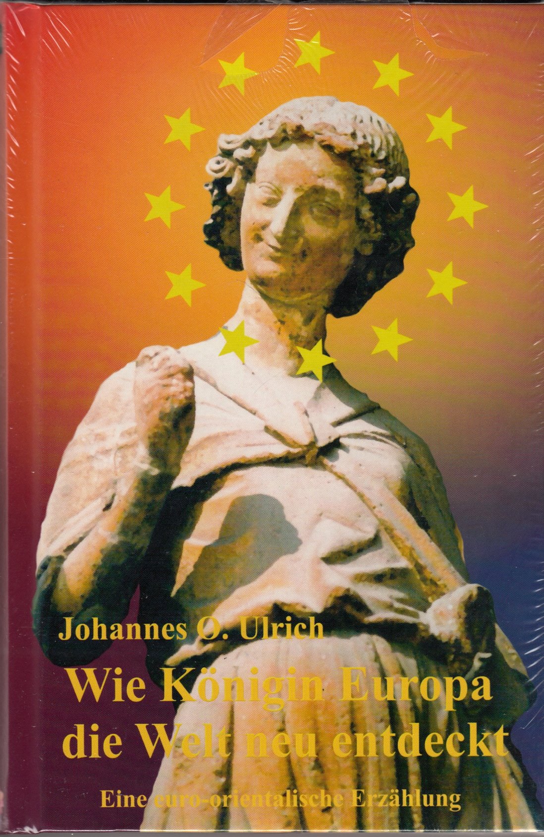 Wie Königin Europa die Welt neu entdeckt: Eine euro-orientalische Erzählung Contemporary literature