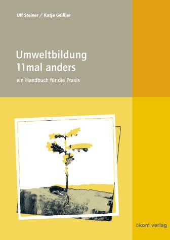 Umweltbildung 11 mal anders: Ein Handbuch für die Praxis Education & Training