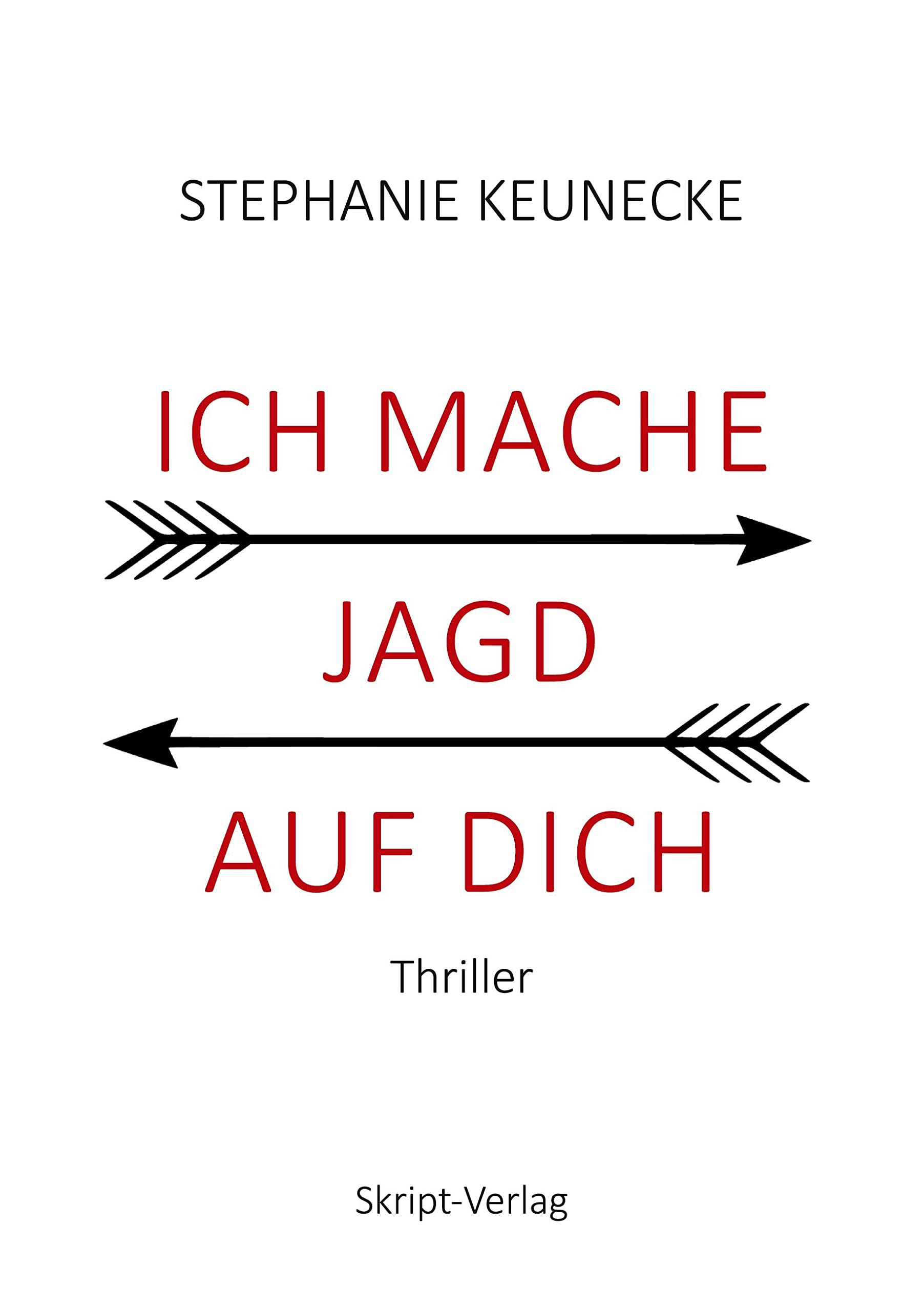ICH MACHE JAGD AUF DICH: Thriller Contemporary literature
