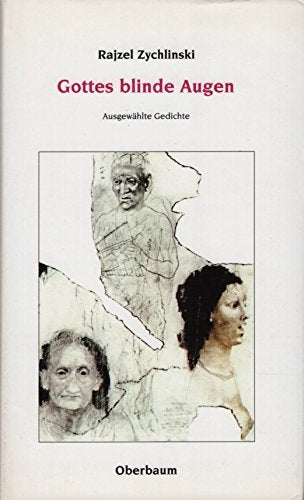 Gottes blinde Augen: Ausgewählte Gedichte. Jiddisch-Deutsch. Hrsg. v. Karina Kranhold u. Siegfried Heinrichs Poetry