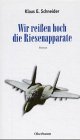 Wir reißen hoch die Riesenapparate: Kein Epos des Ruhmes. Roman Fiction