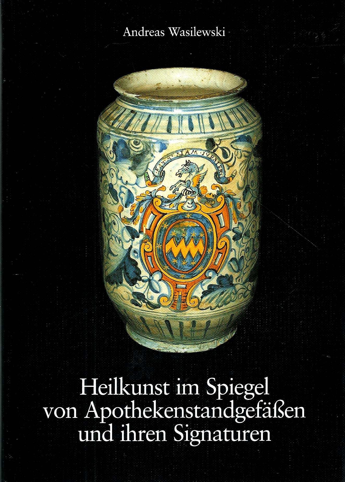 Heilkunst im Spiegel von Apothekenstandgefässen und ihren Signaturen. Eine historische Betrachtung Medicine