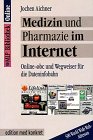 Medizin und Pharmazie im Internet: Online-abc und Wegweiser für die Dateninfobahn Medicine