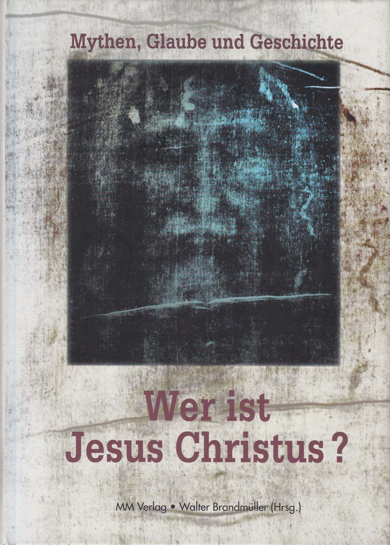 Wer ist Jesus Christus?: Mythen, Glaube und Geschichte Politics & History books