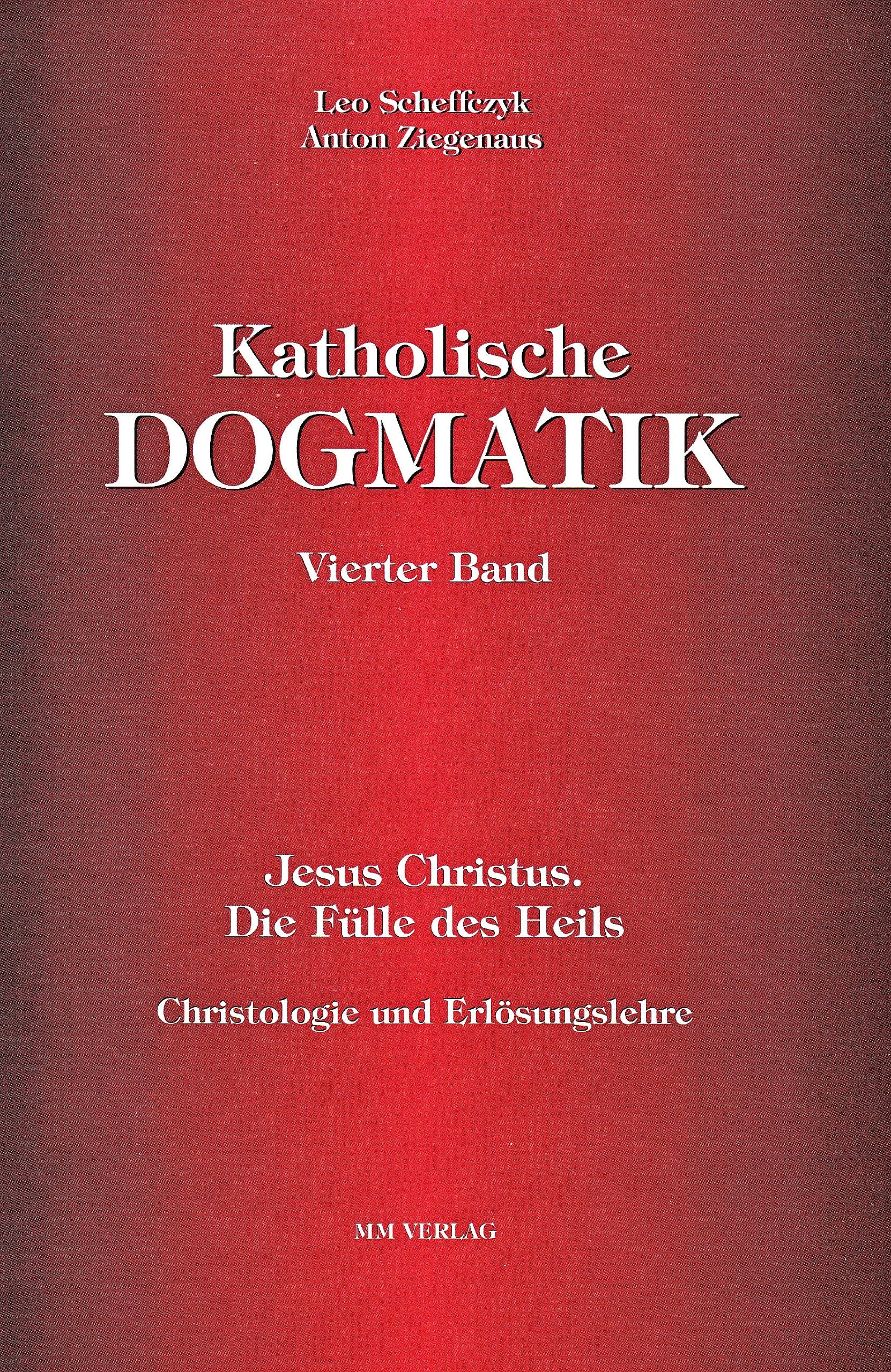 Katholische Dogmatik, 8 Bde., Bd.4, Jesus Christus. Die Fülle des Heils: Christologie und Erlösungslehre Religion & Esotericism