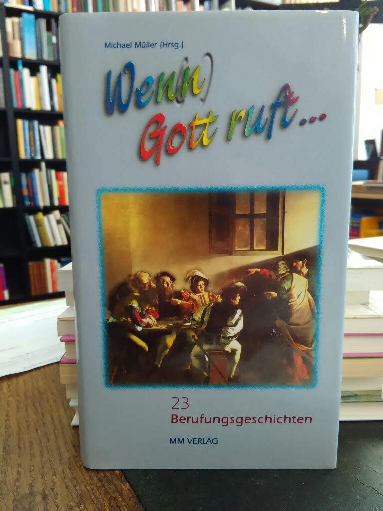 Wen(n) Gott ruft...: 23 Berufungsgeschichten Memories
