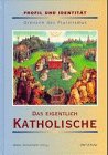 Das eigentlich Katholische: Profil und Identität. Grenzen des Pluralismus Religion & Esotericism