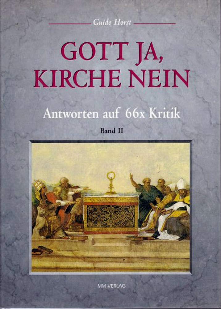 Gott ja, Kirche nein: Antworten auf 66 × Kritik, Bd. 2: Antworten auf 66x Kritik Philosophy