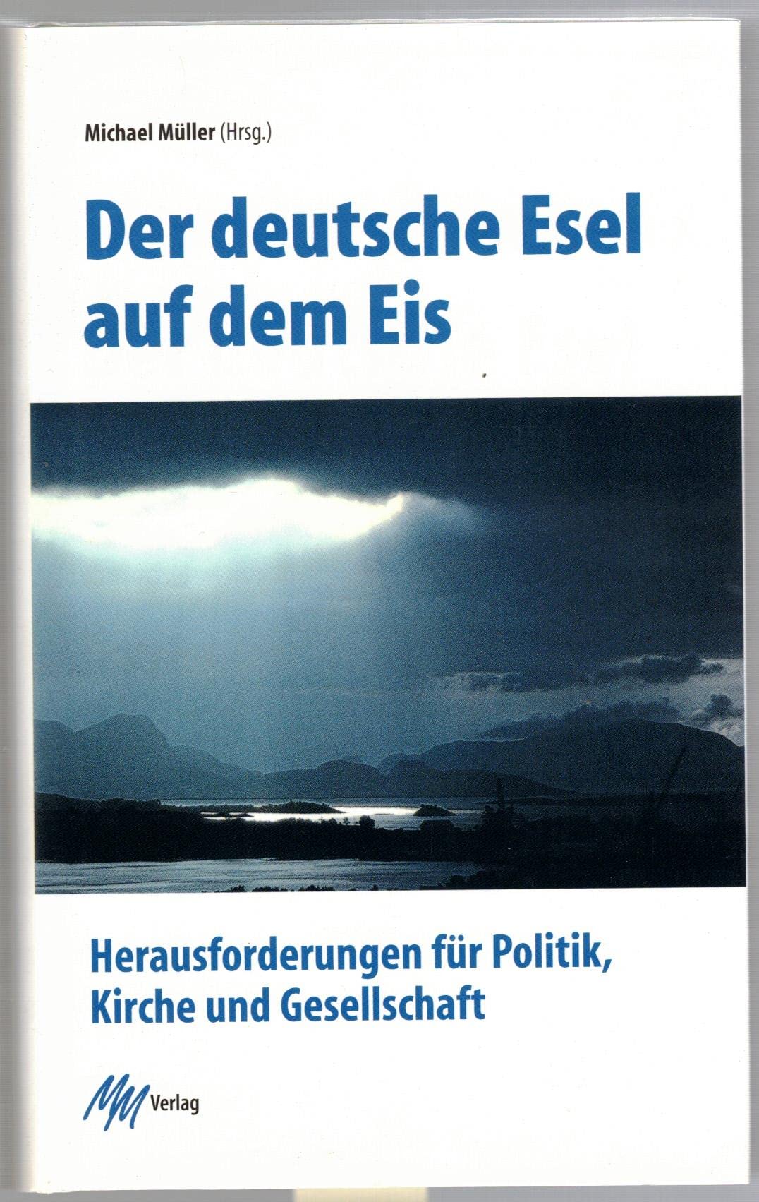 Der deutsche Esel auf dem Eis. Herausforderungen für Politik, Kirche und Gesellschaft Law