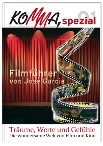 Komma spezial / Träume, Werte und Gefühle: Die wundersame Welt von Film und Kino: Nr. 1/2007 Film, Art & Culture