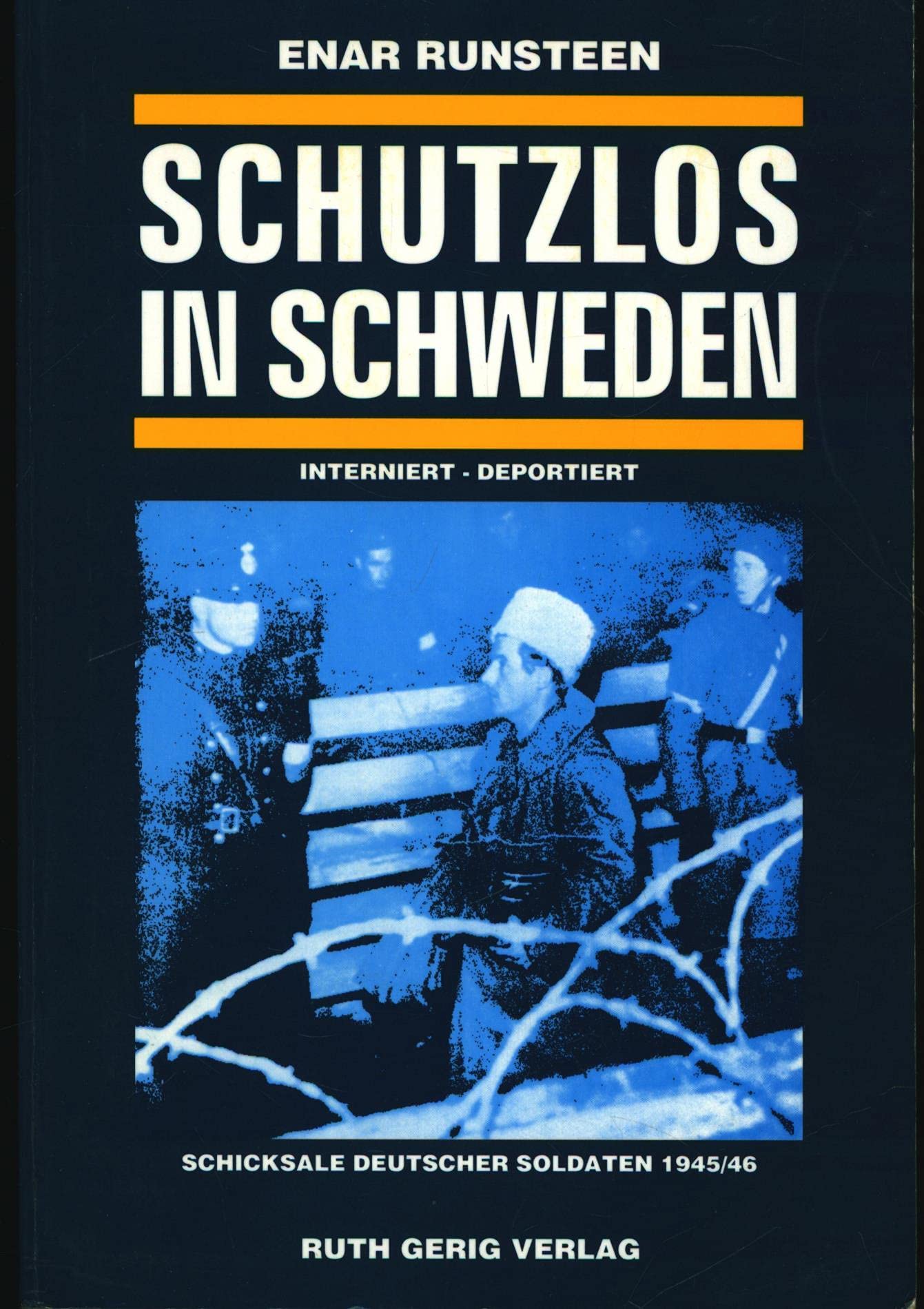 Schutzlos in Schweden: Interniert, deportiert. Schicksale deutscher Soldaten 1945/46 Law
