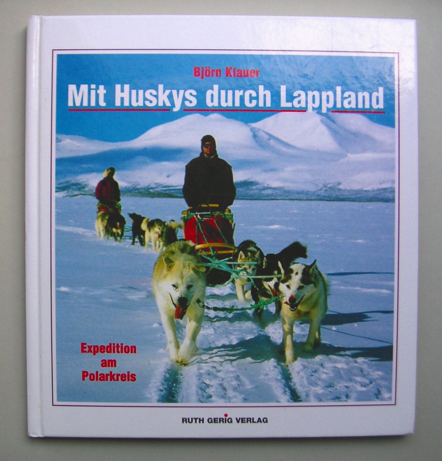 Mit Huskys durch Lappland Travel Books
