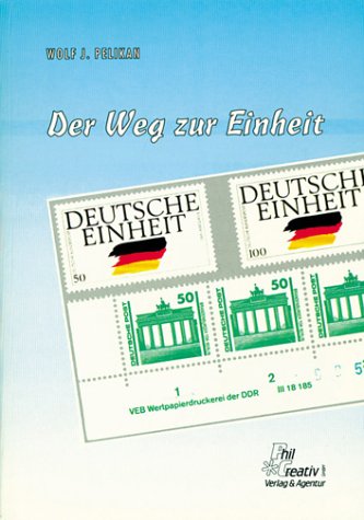 Der Weg zur Einheit. Postgeschichtliche Aspekte und zeitgeschichtliche Momente der deutschen Vereinigung (2 Bände) Politics & History