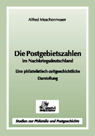 Die Postleitgebietszahlen im Nachkriegs-Deutschland. Eine philatelistisch-zeitgeschichtliche Darstellung German history