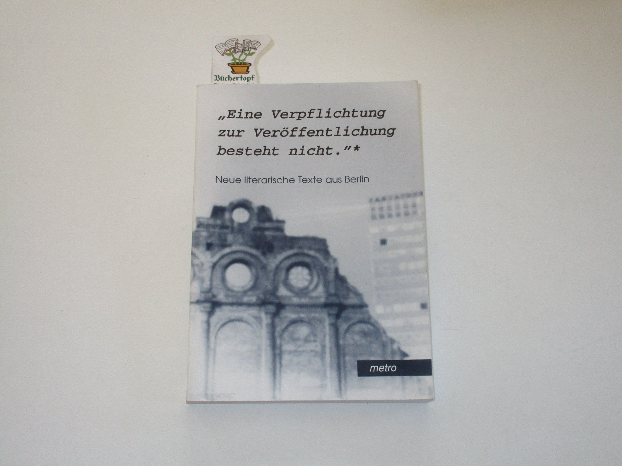Eine Verpflichtung zur Veröffentlichung besteht nicht: Neue literarische Texte aus Berlin Books