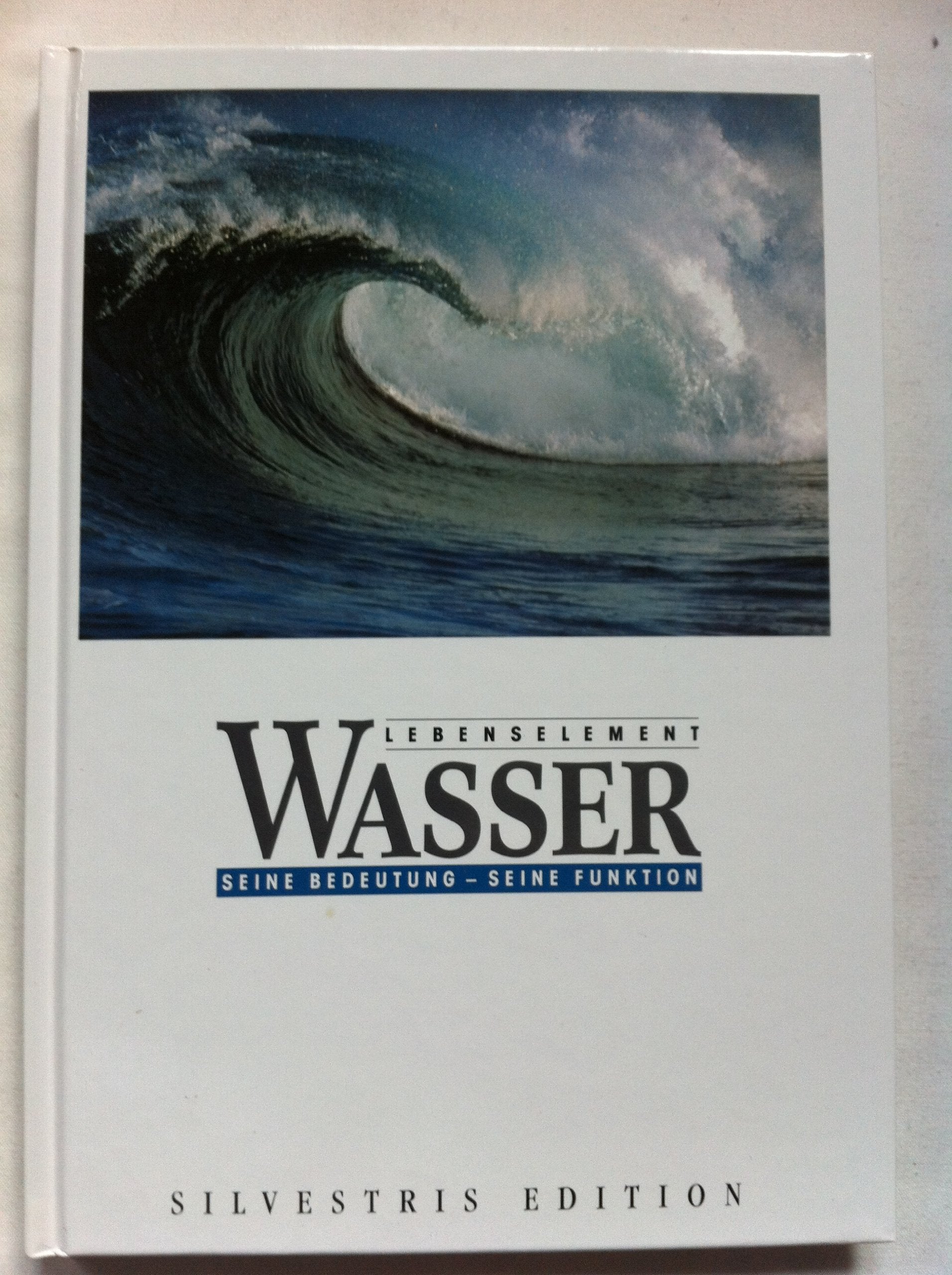Lebenselement Wasser: Seine Bedeutung, seine Funktion Business & Technology