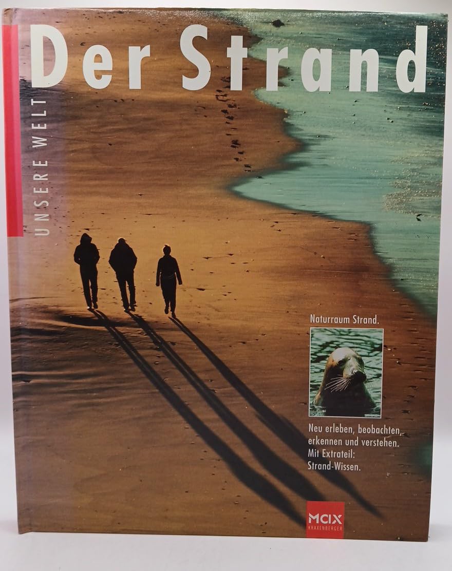 Der Strand. Naturraum Strand. Neu erleben, beobachten, erkennen und verstehen. Mit Extrateil Strand-Wissen General education