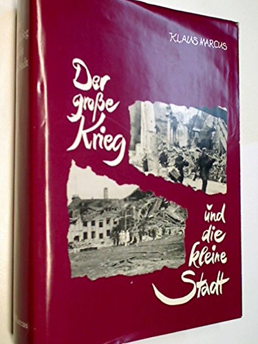 Der grosse Krieg und die kleine Stadt: Alt-Viersener Chronik - 1939-1945 Books