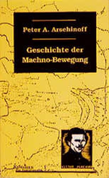 Die Geschichte der Machno-Bewegung (Klassiker der Sozialrevolte) Social Sciences