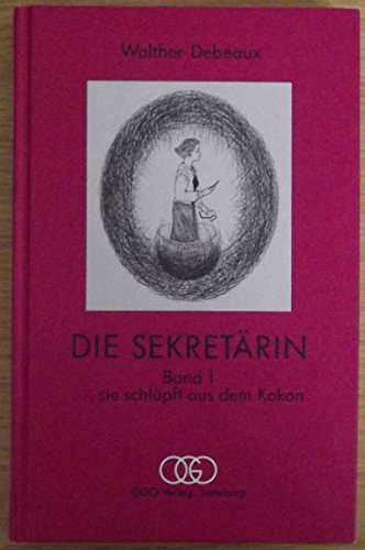 DIE SEKRETÄRIN Band 1 ...sie schlüpft aus dem Kokon Books