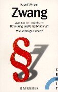 Zwang: Was tun bei rechtlicher Betreuung und Unterbringung? Wie Vorsorge treffen? Medicine