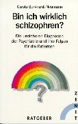 Bin ich wirklich schizophren?: Die unsicheren Diagnosen der Psychiatrie und ihre Folgen für die Patienten Medicine