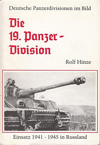 Deutsche Panzerdivisionen im Bild. Die 19. Panzerdivision 1939-1945. Bildband Books