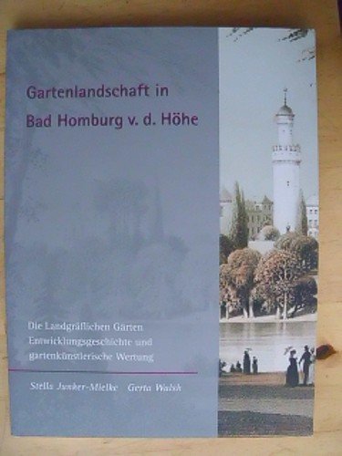 Gartenlandschaft in Bad Homburg v. d. Höhe: Die Landgräflichen Gärten Entwicklungsgeschichte und gartenkünsterische Wertung Architecture