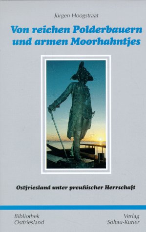 Von reichen Polderbauern und armen Moorhahntjes: Von der Lebenswelt ostfriesischer Preussen Social Sciences