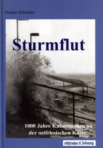 Sturmflut. 1000 Jahre Katastrophen an der ostfriesischen Küste Books