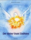 Der kleine Vogel Sadhana: Eine spirituelle Parabel für Kinder und Erwachsene Children's books