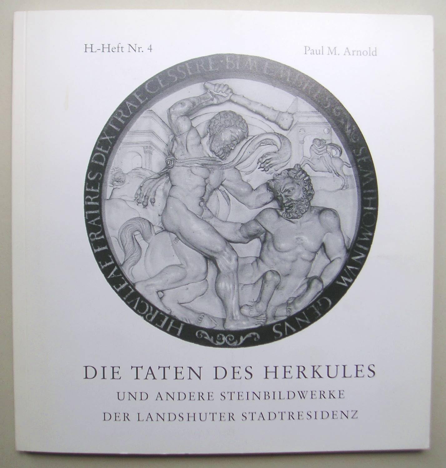 Die Taten des Herkules und andere Steinbildwerke der Landshuter Stadtresidenz (Hans-Leinberger-Hefte) Books