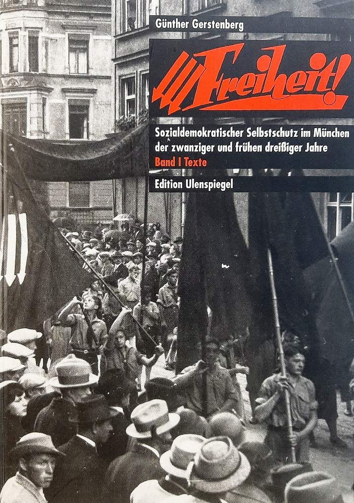 Freiheit: Sozialdemokratischer Selbstschutz im München der 20er und frühen 30er Jahre Politics & History