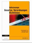 BioTechnologie - Gesetze, Verordnungen, Richtlinien: Praxishandbuch für Bio-, Gen- und Medizintechnikrecht Law
