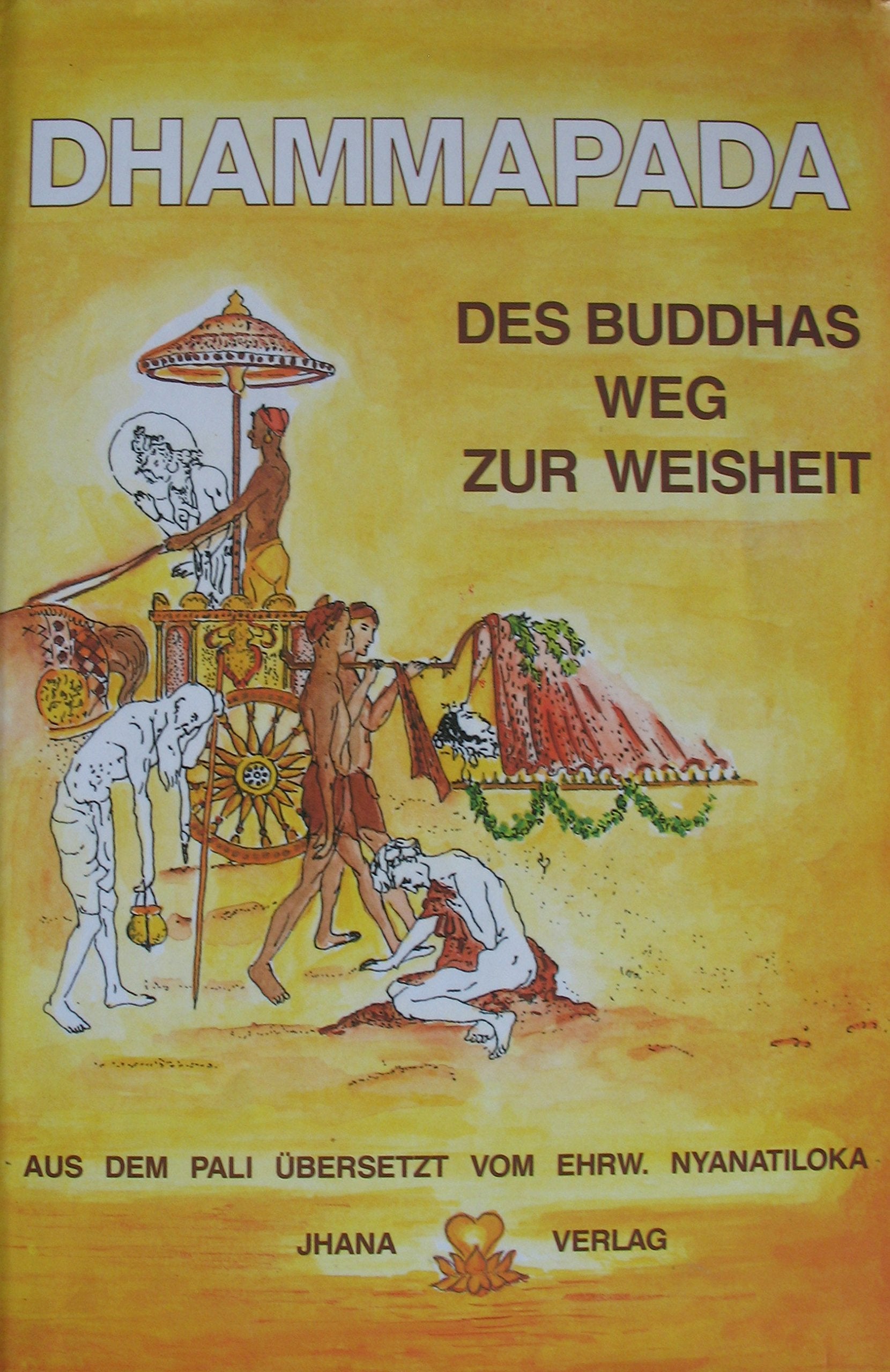 Dhammapada. Des Buddhas Weg zur Weisheit. Palitext, wörtliche metrische Übersetzung und Kommentar zu der ältesten buddhistischen Spruchsammlung Religion & Esotericism