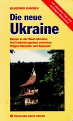 Die neue Ukraine. Der Westen des Landes. Zwischen Pripjet- Sümpfen und Karpaten Travel Books