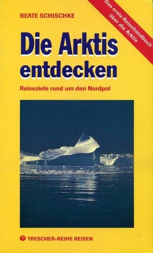 Die Arktis entdecken. Reiseziele rund um den Nordpol Travel