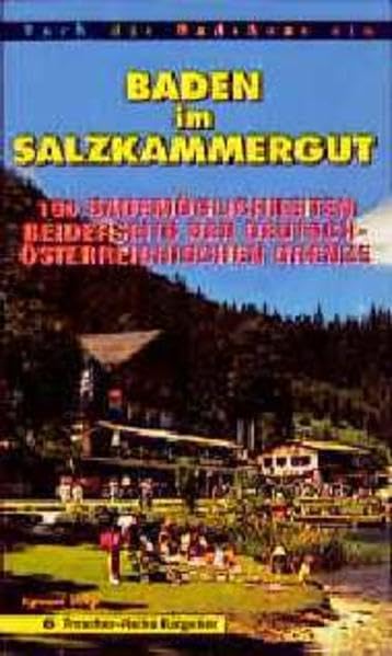 Baden im Salzkammergut - 150 Bademöglichkeiten beiderseits der deutsch-österreichsichen Grenze Books