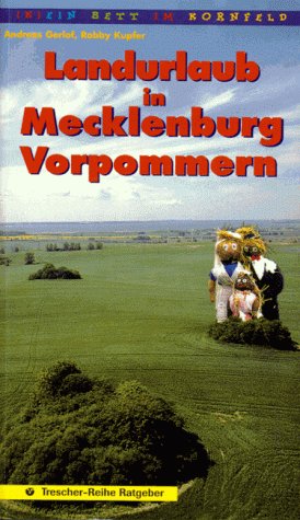 Landurlaub in Mecklenburg Vorpommern. 100 ländliche Quartiere zwischen Kap Arkona und der Müritz Books